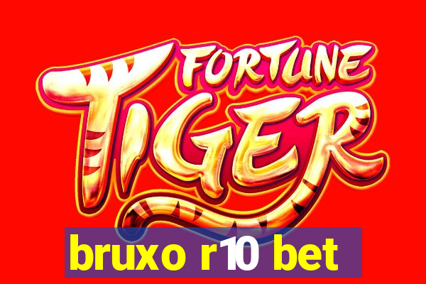 bruxo r10 bet